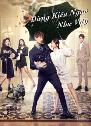 Đừng Kiêu Ngạo Như Vậy (Proud of Love 2021)