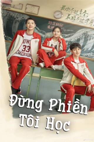 Đừng Phiền Tôi Học (Don't Think Of Interrupting My Studies 2021)