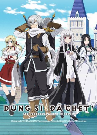 Dũng Sĩ Đã Chết (Anh Hùng Chết Yểu) (The Legendary Hero Is Dead! 2023)