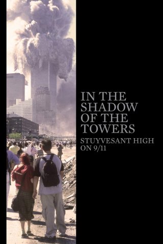 Dưới Bóng Những Tòa Tháp: Trường Trung Học Stuyvesant Trong Ngày 11-9 (In the Shadow of the Towers: Stuyvesant High on 9/11 2019)