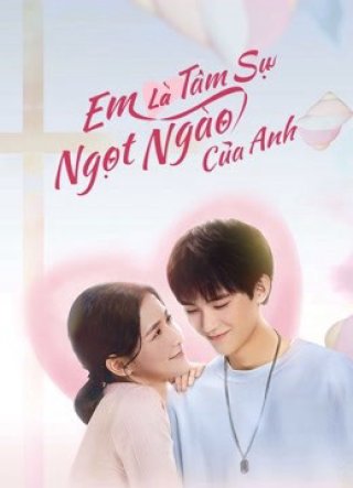 Em Là Tâm Sự Ngọt Ngào Của Anh (The sweetest secret 2021)