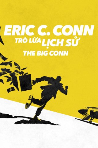 Eric C. Conn: Trò Lừa Lịch Sử (The Big Conn 2022)
