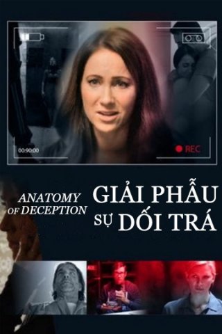 Giải Phẫu Sự Dối Trá (Anatomy of Deception 2014)