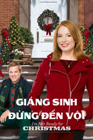 Giáng Sinh Đừng Đến Vội (I'm Not Ready for Christmas 2015)