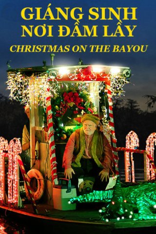 Giáng Sinh Nơi Đầm Lầy (Christmas on the Bayou 2013)