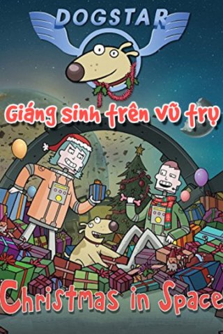 Giáng Sinh Trên Vũ Trụ (Dogstar: Christmas in Space 2016)