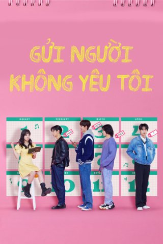 Gửi Người Không Yêu Tôi (Dear X Who Doesn't Love Me 2022)