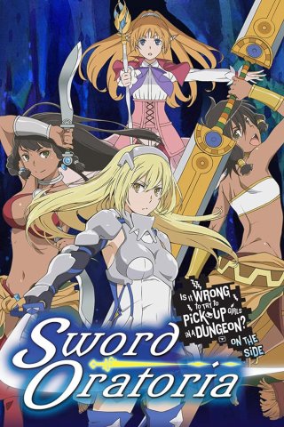 Hầm ngục tối: Thanh gươm Oratoria (Sword Oratoria: Is It Wrong to Try to Pick Up Girls in a Dungeon? On the Side 2017)