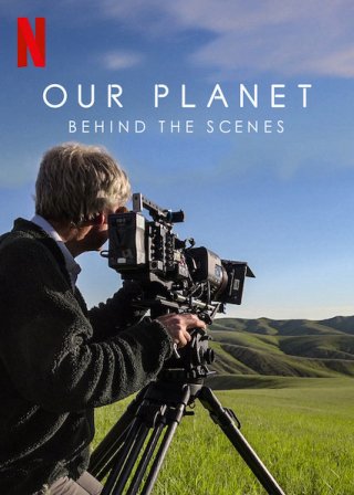 Hành tinh của chúng ta - Hậu trường (Our Planet - Behind The Scenes 2019)