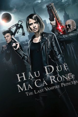 Hậu Duệ Ma Cà Rồng (Last Vampire Princess 2016)