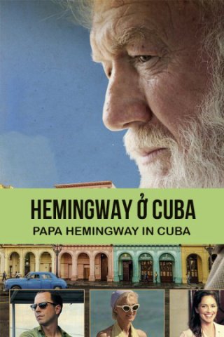 Hemingway ở Cuba (Papa Hemingway In Cuba 2015)