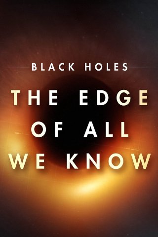 Hố đen: Giới hạn hiểu biết của chúng ta (Black Holes | The Edge of All We Know 2021)