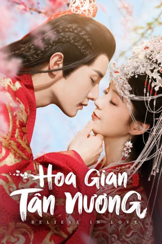 Hoa Gian Tân Nương (Believe In Love 2022)