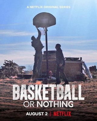 Hoặc bóng rổ, hoặc không gì cả (Basketball or Nothing 2019)