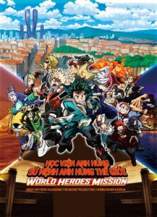Học Viện Anh Hùng: Sứ Mệnh Anh Hùng Thế Giới (My Hero Academia the Movie 3 2021)