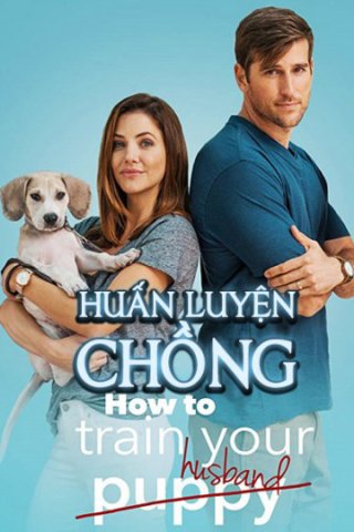 Huấn Luyện Chồng (How to Train Your Husband 2018)