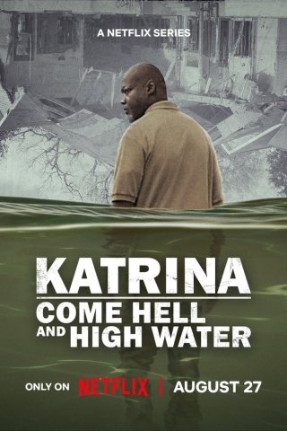 Katrina: Vượt Qua Bão Tố (Katrina: Come Hell And High Water 2025)