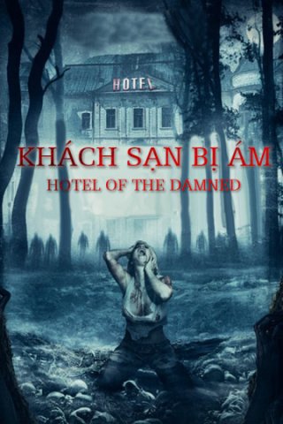 Khách Sạn Bị Ám (Hotel of The Damned 2016)