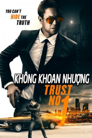 Không Khoang Nhượng (Trust No 1 2019)