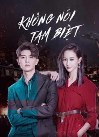 Không Nói Tạm Biệt (Never Say Goodbye 2021)