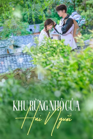 Khu Rừng Nhỏ Của Hai Người (A Romance of the Little Forest 2022)