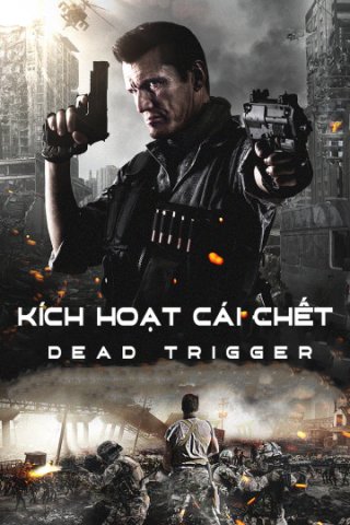 Kích Hoạt Cái Chết (Dead Trigger 2017)