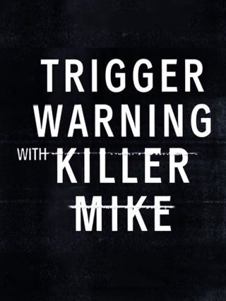 Killer Mike: Phá rào định kiến (Trigger Warning with Killer Mike 2019)