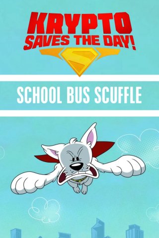 Krypto Saves the Day!: School Bus Scuffle (Krypto Saves the Day!: School Bus Scuffle 2025)