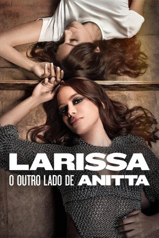 Larissa: Bộ Mặt Khác Của Anitta (Larissa: The Other Side Of Anitta 2025)
