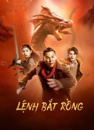 Lệnh Bắt Rồng (Catch the dragon 2022)