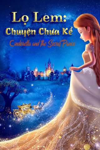 Lọ Lem: Chuyện Chưa Kể (Cinderella and the Secret Prince 2018)