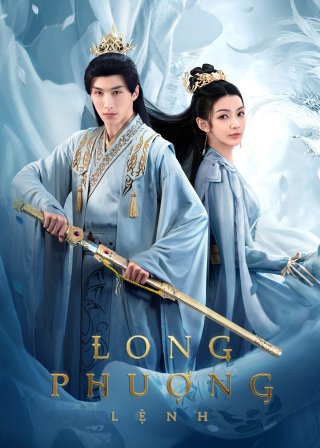 Long Phượng Lệnh (Dragon and Phoenix's Order 2023)