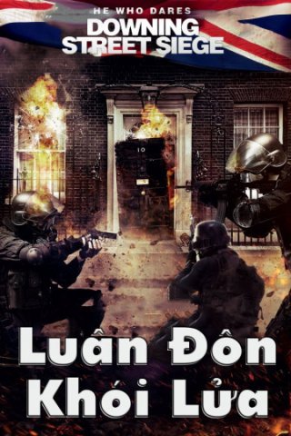 Luân Đôn Khói Lửa (He Who Dares: Downing Street Siege 2015)