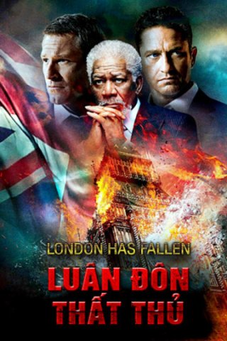Luân Đôn Thất Thủ (London Has Fallen 2017)