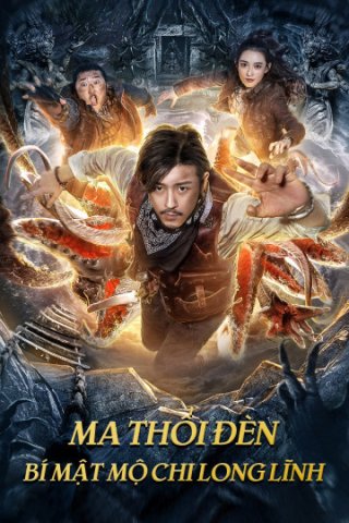 Ma Thổi Đèn: Bí Mật Mộ Chi Long Lĩnh (Dragon Labyrinth 2020)