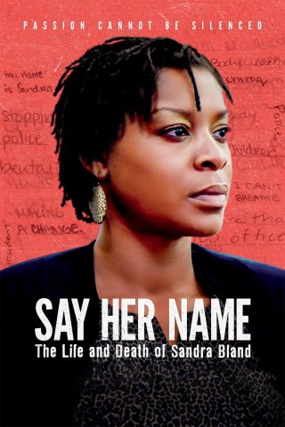 Mãi Nhắc Tên Cô: Cuộc Đời Và Cái Chết Của Sandra Bland (Say Her Name: The Life and Death of Sandra Bland 2018)