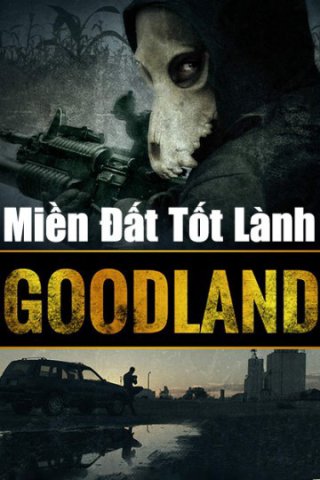 Miền Đất Tốt Lành (Goodland 2017)