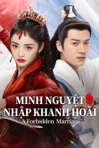 Minh Nguyệt Nhập Khanh Hoài (A Forbidden Marriage 2025)