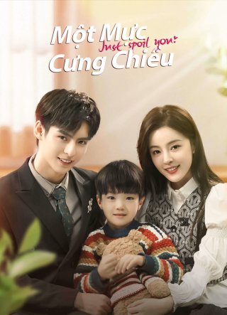 Một Mực Cưng Chiều (Just Spoil You 2023)