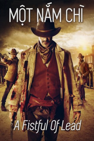 Một Nắm Chì (A Fistful Of Lead 2018)