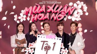 Mùa Xuân Hoa Nở (Mùa Xuân Hoa Nở 2022)