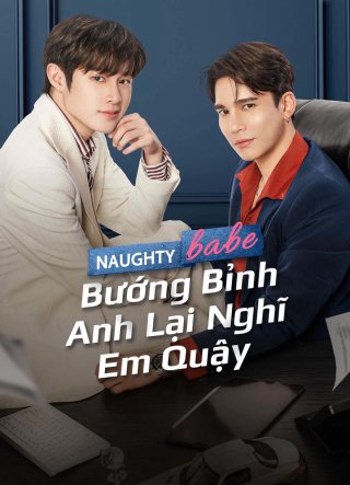 Bướng Bỉnh Anh Lại Nghĩ Em Quậy (Naughty Babe 2023)