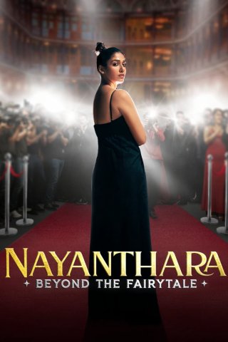 Nayanthara: Đằng Sau Chuyện Cổ Tích (Nayanthara: Beyond the Fairy Tale 2024)