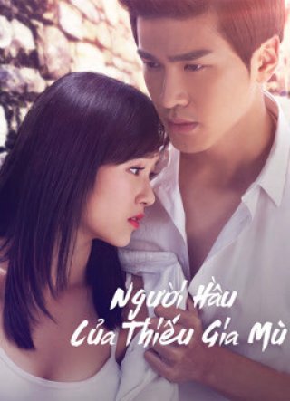 Người Hầu Của Thiếu Gia Mù (The maid of the blind master 2016)