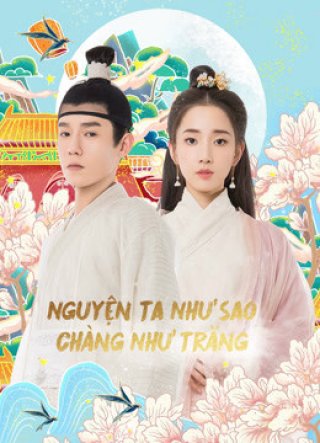 Nguyện Ta Như Sao Chàng Như Trăng (Oops！The King is in Love 2020)
