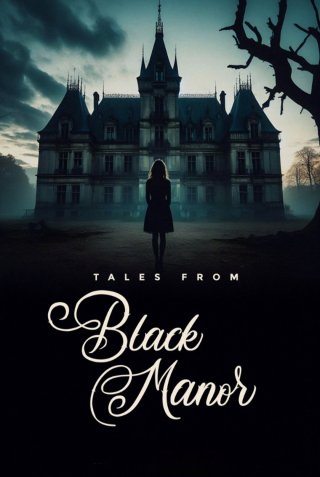 Những câu chuyện từ Black Manor (Tales from Black Manor 2025)