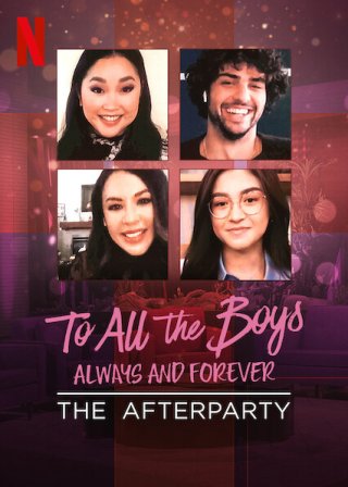 Những chàng trai năm ấy: Mãi yêu – Tiệc hậu (To All the Boys: Always and Forever - The Afterparty 2021)