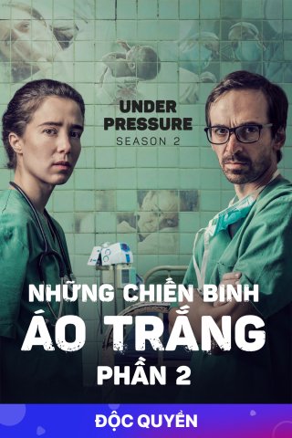 Những Chiến Binh Áo Trắng (Phần 2) (Under Pressure (Season 2) 2018)