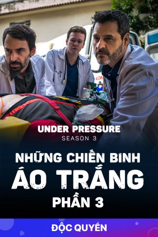 Những Chiến Binh Áo Trắng (Phần 3) (Under Pressure (Season 3) 2019)