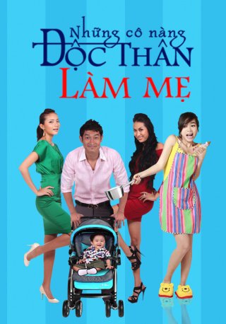 Những Cô Nàng Độc Thân Làm Mẹ (Những Cô Nàng Độc Thân Làm Mẹ )